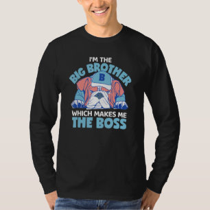 I'm The Big Brother Which Makes Me The Boss Englis T-Shirt