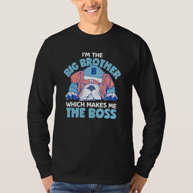 I'm The Big Brother Which Makes Me The Boss Englis T-Shirt (Front)
