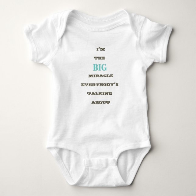 I'm the BIG miracle... baby boy t-shirt Bodysuit (Front)