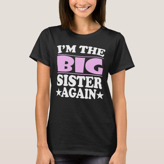 I'm The Big Sister Again Gift T-Shirt (Front)