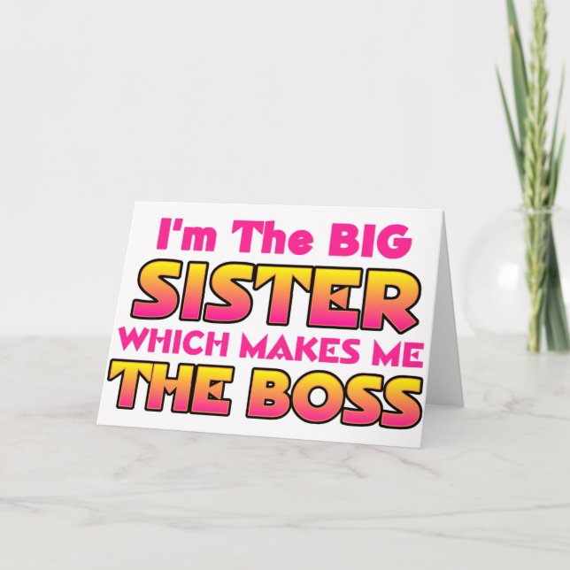 I'm The Big Sister...Boss Card (Front)