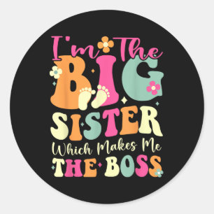 Im The Big Sister Funny Boss Kid Adults Big Sister Classic Round Sticker