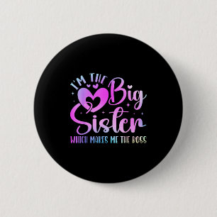 I'm The Big Sister Which Makes Me The Boss Funny S 6 Cm Round Badge