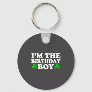 Im The Birthday Boy Irish St Patrick's Day Men Boy Key Ring