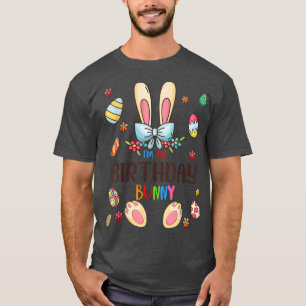 I'm The Birthday Bunny Easter Day Matching Family T-Shirt