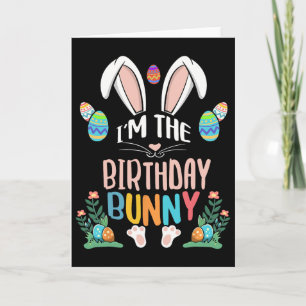 I'm The Birthday Bunny Matching Family Easter Bunn Card