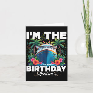 Im The Birthday Cruiser Funny Birthday Cruise Card