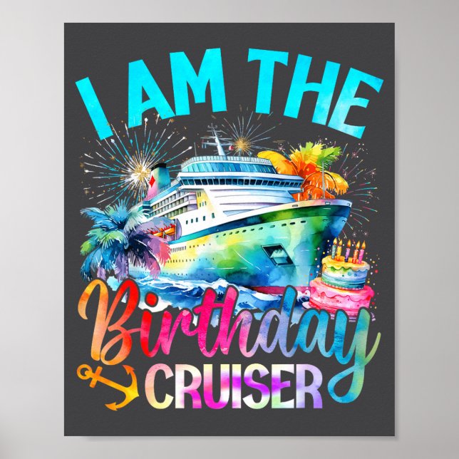 I'm The Birthday Cruiser Funny Cruise Birthday  Poster (Front)