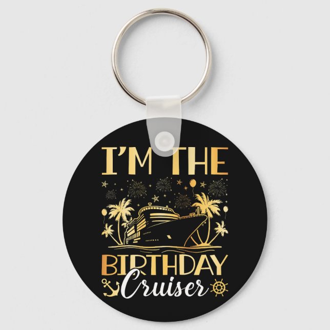I'm the Birthday Cruiser Vacation Circle Key Ring (Front)