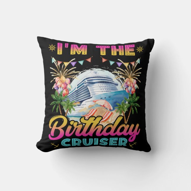 I'm the Birthday Cruiser Vacation Cushion (Front)