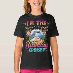 I'm the Birthday Cruiser Vacation Girl T-Shirt