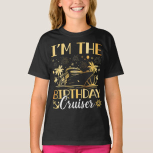 I'm the Birthday Cruiser Vacation Girl T-Shirt