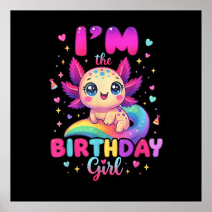 I'm The Birthday Girl Axolotl Poster