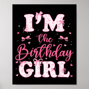 Im The Birthday Girl Coquette Bow Birthday Family  Poster