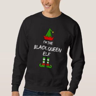I'm The Black Queen Elf Matching Family Elf Christ Sweatshirt