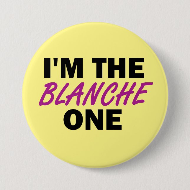 I'm the Blanche One 7.5 Cm Round Badge (Front)