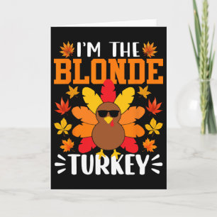 I'm The Blonde Turkey Funny Fall Autumn Thanksgivi Card
