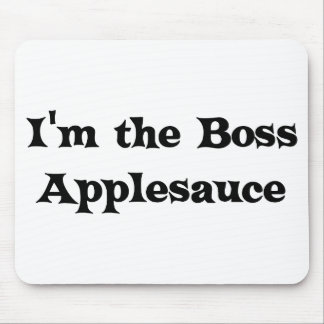 I'm the Boss Applesauce Judge Mousepad