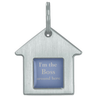 I'm the boss around here pet tag