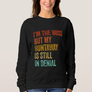Im The Boss But My Huntaway Is Still In Denial Sweatshirt