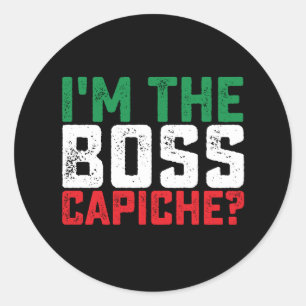 I'm The Boss Capiche Funny Italian Classic Round Sticker