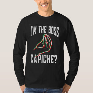 I'M The Boss Capiche  Italian Hand Gesture T-Shirt