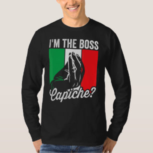 I'm The Boss Capiche  Italian Mens Nonno Nonna Say T-Shirt