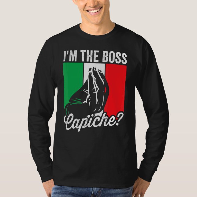 I'm The Boss Capiche  Italian Mens Nonno Nonna Say T-Shirt (Front)