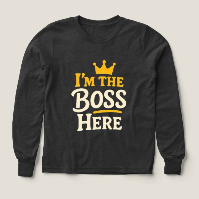I'm the Boss Here – Funny Crown (Design Front)