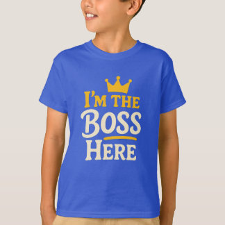 I'm the Boss Here – Funny Crown T-Shirt