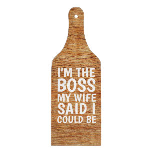 I'M THE BOSS MY WIFE SAID I COULD BE, CUTTING BOARD