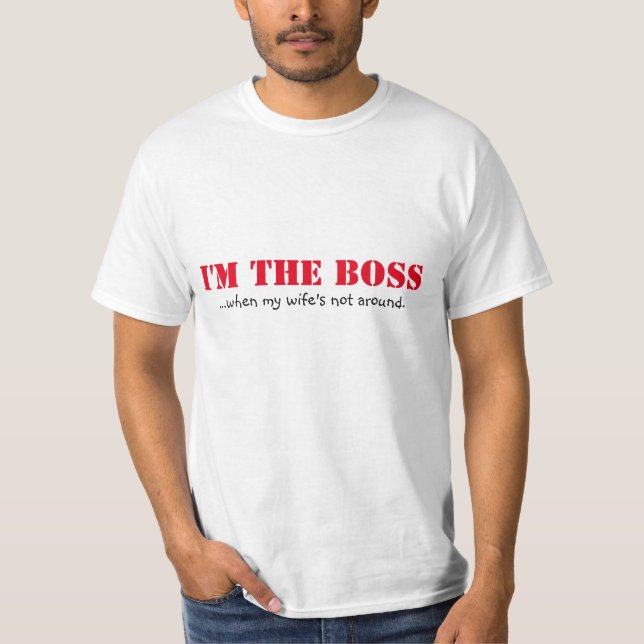 I'm the Boss T-Shirt (Front)