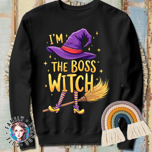 Im The Boss Witch Sweatshirt