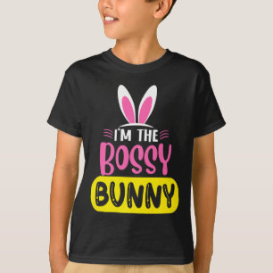 Im The Bossy Bunny Rabbit Ears Egg Funny Easter D T-Shirt