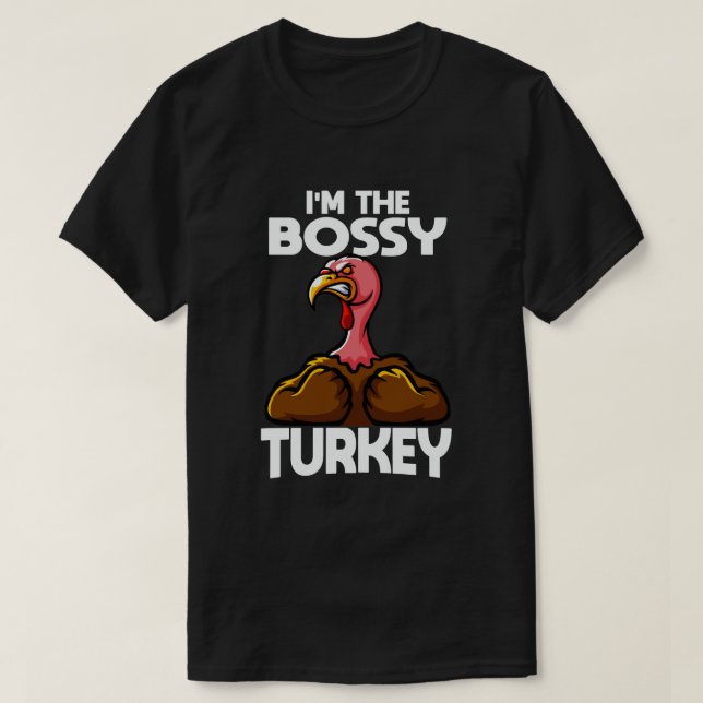 I'm The Bossy Turkey Family Thanksgiving T-Shirt (Design Front)