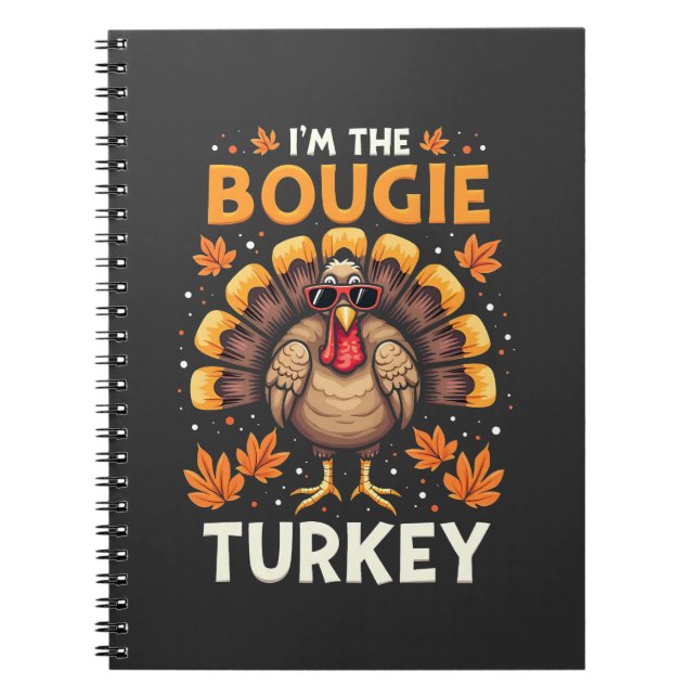 I'm the Bougie Turkey Funny Thanksgiving Sassy  Notebook (Front)