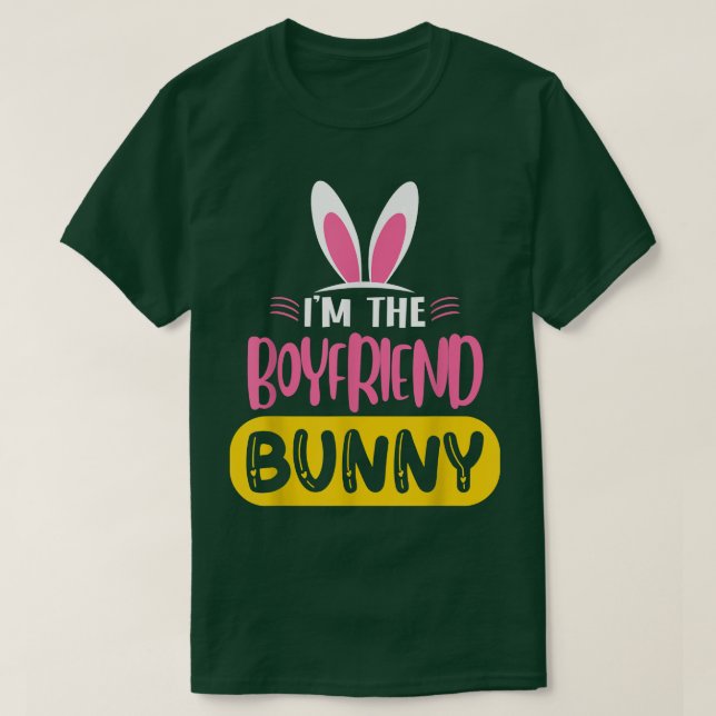 I'm The Boyfriend Bunny Rabbit Ears Egg Funny East T-Shirt (Design Front)