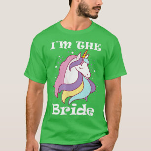 I'm the bride Unicorn Bachelorette party JGA Weddi T-Shirt