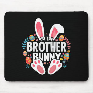 I'm The Brother Bunny Matching Easter Family  Mouse Pad