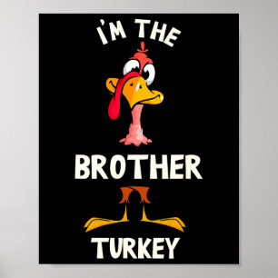 I'm The Brother Turkey Thanksgiving Costume Harves Poster