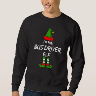I'm The Bus Driver Elf Matching Family Elf Christm Sweatshirt