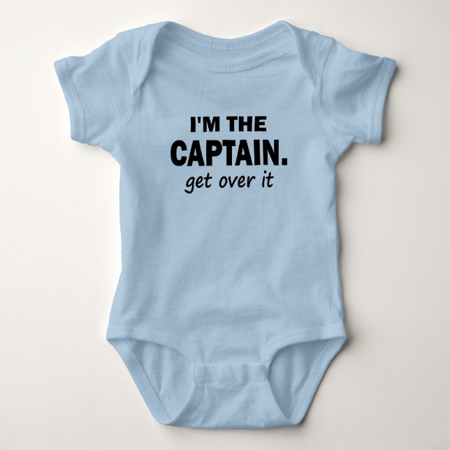 I'm the Captain. Get over it - funny Baby Bodysuit (Front)