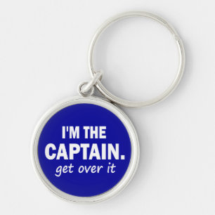 I'm the Captain. Get over it - funny Key Ring
