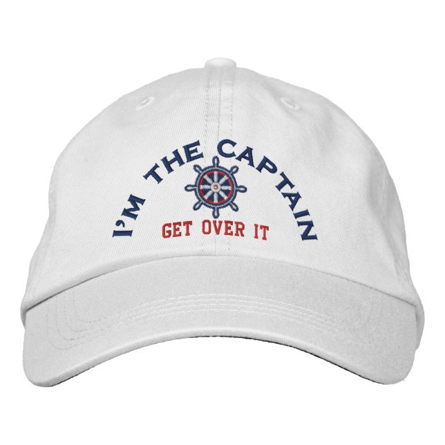 I'm the Captain Get Over It Wheel Embroidered Hat (Front)