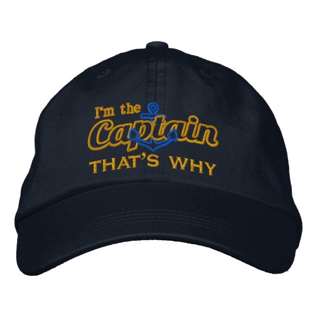 I'm the Captain that's why Humourous Embroidered Hat (Front)