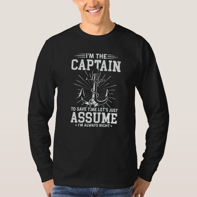 I'm The Captain To Save Time Just Assume I'm Alway T-Shirt (Front)