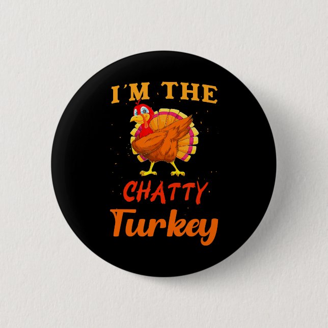 I'm The Chatty Turkey Funny Thanksgiving Matching 6 Cm Round Badge (Front)
