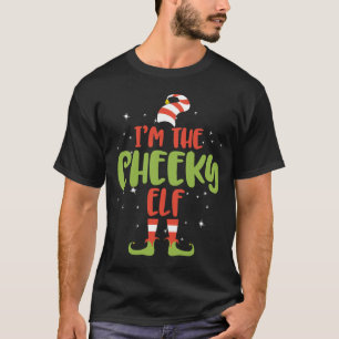 I'm the Cheeky Elf Christmas Gift T-Shirt