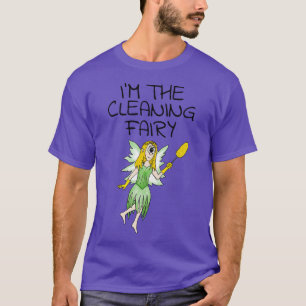 Im The Cleaning Fairy Office Cleaner Sarcasm Funny T-Shirt