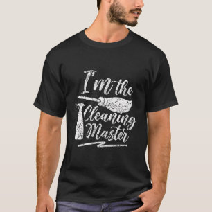 I'M The Cleaning Master Cleanse Day Cleaner Clean T-Shirt
